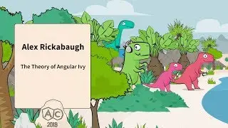 The Theory of Angular Ivy | Alex Rickabaugh | AngularConnect 2018