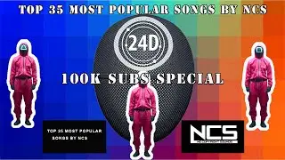 Top 35 Most Popular Songs by NCS | No Copyright Sounds (24D AUDIO)🎧  (Use Headphones)