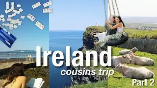 Ireland vlog // cousin's trip // part 2