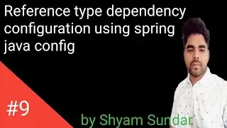 Reference type dependency configuration using spring java config || Shyam Sundar