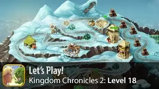 Let's play Kingdom Chronicles 2. Level 18