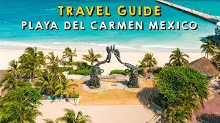 Playa del Carmen Mexico Complete Travel Guide | Things to do Playa del Carmen Mexico