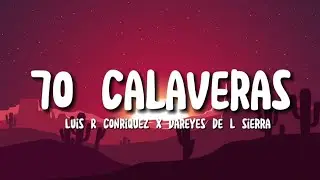 70 Calaveras (Letra) Luis R Conriquez, Los Dareyes de La Sierra