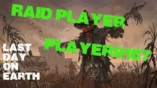 Last Day on Earth - Raid Player: Player9187