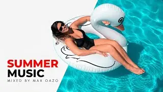 Summer Music Mix 2026 Beach Time🌴Tropical, Chill & Deep House Music by Max Oazo