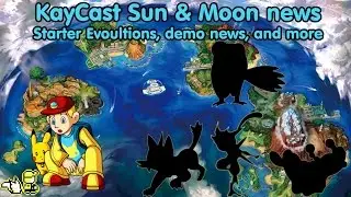 KayCast Sun & Moon 10/4: Starter Evoultions