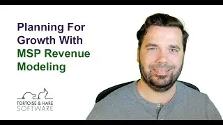 Planning For Growth With MSP Revenue Modeling