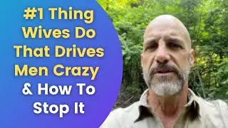 #1 Thing Wives Do That Drives Men Crazy & How To Stop It