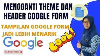 Cara Mengganti Header Google Form | Buat Theme Google Form
