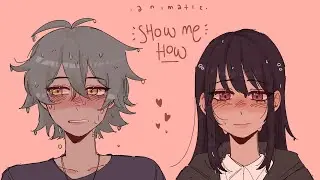 Show Me How ♡ || OC animatic