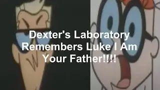 Dexter I Am Your Father Dexter's Laboratory Mandela Effect Residue
