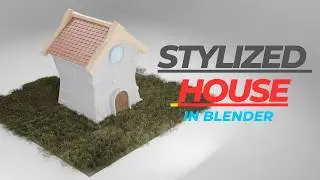 Blender for Beginners: Build a Stylized 3D House