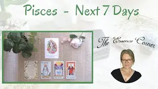 PISCES - Next 7 Days - Timeless Tarot Reading