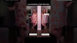 Love-bombing vs real attraction