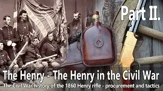 The Henry rifle - Part II. The Henry rifle in the Civil War #civilwar #henry