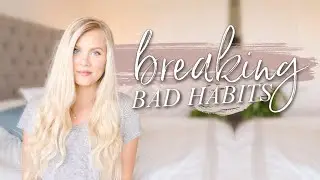 6 Habits to STOP doing! HOW TO break bad habits and patterns