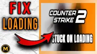 How to Fix Counter-Strike 2 Stuck on Loading Screen (2026 Working Fix)