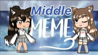Middle Meme lazyyyy qwq
