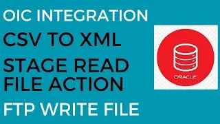 Convert CSV File to XML File in OIC | Read and Write File