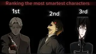 The MOST smartest characters in all of anime.