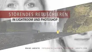 Tipps für Reisefotografen II: Störendes aus dem Bild retuschieren