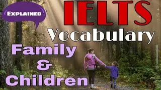 Topic Specific Vocabulary | 7+ bands|IELTS Writing Academic & General Training | Family And Children