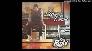 So Roots - Slow Down