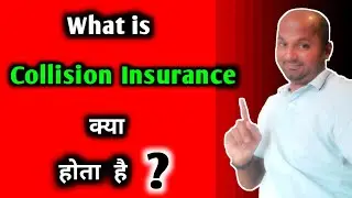 what is Collision Insurance | Collision Insurance क्या होता है ? | meaning of Collision Insurance