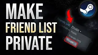 How to Make Your Friend List Private on Steam