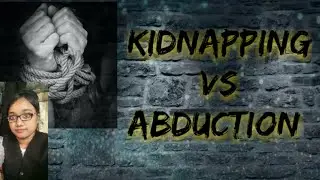 ||Difference between Kidnapping and Abduction || Indian Penal Code, 1860