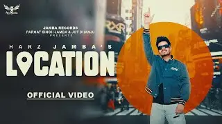 Location | (offical video ) |Harz Jamba New Punjabi Songs 2024