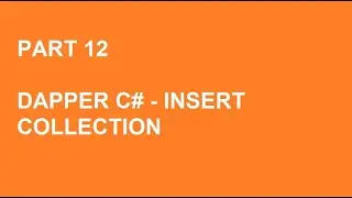 Dapper C# Tutorial Part 12 - Insert Collection.