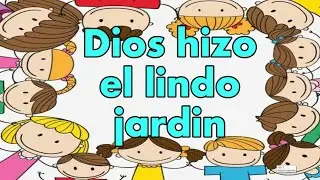 Dios hizo el lindo jardín