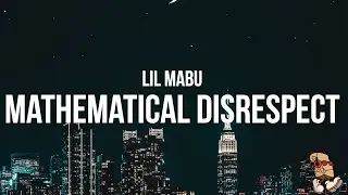Lil Mabu - MATHEMATICAL DISRESPECT (Lyrics) 