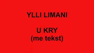 Ylli Limani - U Kry ( me tekst / lyrics )