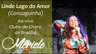Meriele - Lindo Lago do Amor (ao vivo - Clube do Choro)