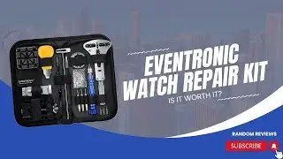 EVENTRONIC WATCH REPAIR KIT REVIEW - QUICK LOOK!