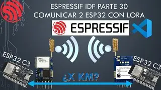 🐿️ ESP32 IDF SDK 30: Comunicar 2 ESP32 mediante LORA RYLR896