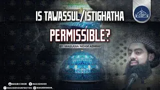 Is Tawassul/Istigatha Permissible? [MUST WATCH]