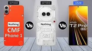 Nothing CMF Phone 1 Vs Nothing Phone 2a Vs vivo T2 Pro - Full Comparison ⚡