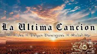 La Ultima Cancion (Extendida) - Delyan Dominguez X Mr Flako X Michel Mp DELYASH STUDIO