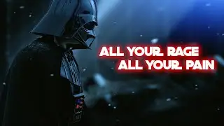 All your Rage, All your Pain [Star Wars Cinematic]