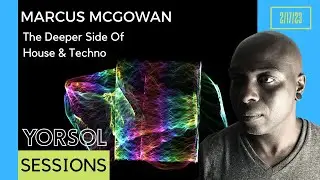 Marcus McGowan // Deep Techno // Deep House// Soulful House Dj Mix //   YORSOL SESSIONS  2.17. 23