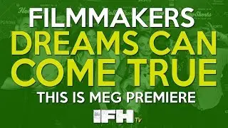 Filmmakers Dreams Can Come True // Filmmaking Inspiration - IFH TV