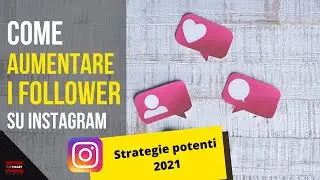 Come aumentare REALMENTE i follower su instagram : strategie 2021
