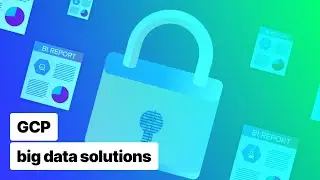 Creating Google cloud big data solutions