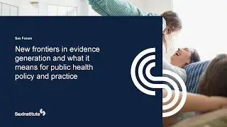 Sax Forum: New frontiers in evidence generation & what it means for public health policy & practice