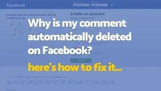 How to fix comments automatically deleted on Facebook?