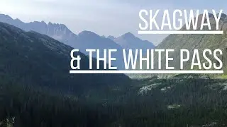 Skagway, the White Pass, and the Yukon | A Cruise Ship Guide
