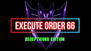 DECEPTICONS, EXECUTE ORDER 66